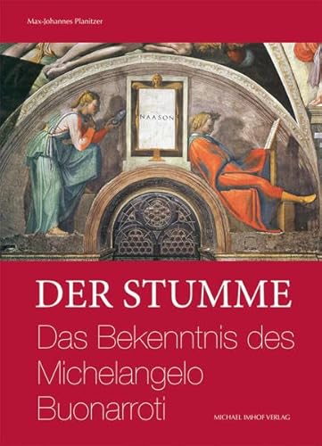 Der Stumme: Das Bekenntnis des Michelangelo Buonarroti (Studien zur internationalen Architektur- und Kunstgeschichte)