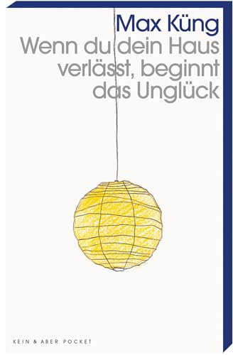 Wenn du dein Haus verlässt, beginnt das Unglück von Kein & Aber