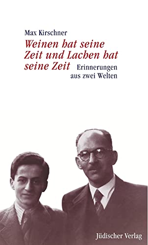 Weinen hat seine Zeit und Lachen hat seine Zeit: Erinnerungen aus zwei Welten Weinen hat seine Zeit und Lachen hat seine Zeit: Erinnerungen aus zwei Welten