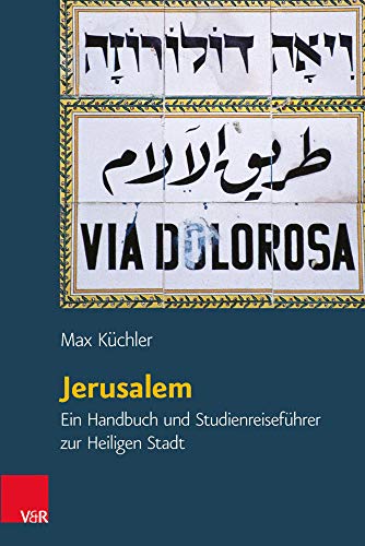 Jerusalem: Ein Handbuch und Studienreiseführer zur Heiligen Stadt (Orte und Landschaften der Bibel, Bd. IV,2) (Orte und Landschaften der Bibel: Ein ... zum Heiligen Land, Band 4)