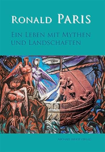 Ronald Paris – Ein Leben mit Mythen und Landschaften von Michael Imhof Verlag GmbH & Co. KG