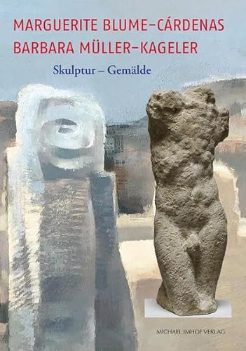 Marguerite Blume-Cárdenas, Barbara Müller-Kageler: Skulptur – Gemälde