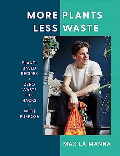 More Plants Less Waste: Plant-based Recipes + Zero Waste Life Hacks with Purpose von Yellow Kite