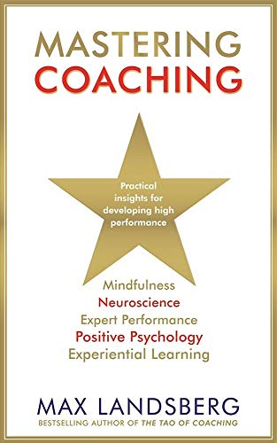 Mastering Coaching: Practical insights for developing high performance von Profile Books