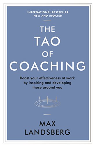 The Tao of Coaching: Boost Your Effectiveness at Work by Inspiring and Developing Those Around You (Profile Business Classics) von Profile Books