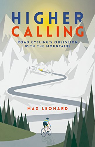 Higher Calling: Road Cycling’s Obsession with the Mountains von Vintage Publishing
