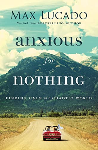 Anxious for Nothing: Finding Calm in a Chaotic World von Thomas Nelson