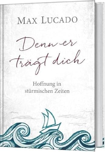 Denn er trägt dich: Hoffnung in stürmischen Zeiten