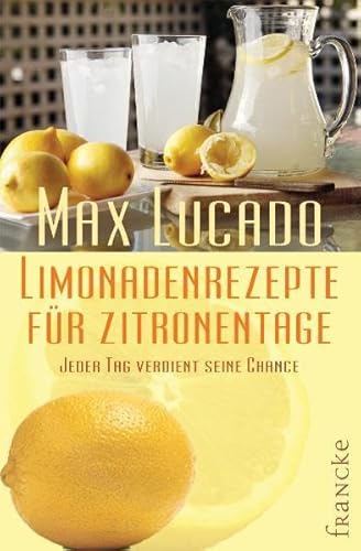 Limonadenrezepte für Zitronentage: Jeder Tag verdient seine Chance von Francke-Buch GmbH