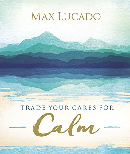 Trade Your Cares for Calm: God's Promise of Perfect Peace