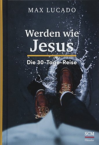 Werden wie Jesus: Die 30-Tage-Reise von SCM Hnssler