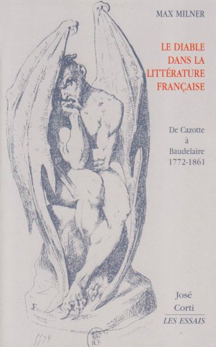 Le Diable dans la littérature française : De Cazotte à Baudelaire 1772-1861 von José Corti Editions