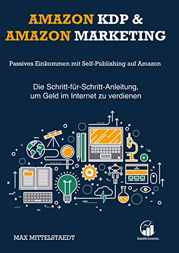 Amazon KDP und Marketing: Passives Einkommen mit Self-Publishing ausbauen - Schritt-für-Schritt-Anleitung, um Geld im Internet mit Amazon zu verdienen von Bookmundo Direct