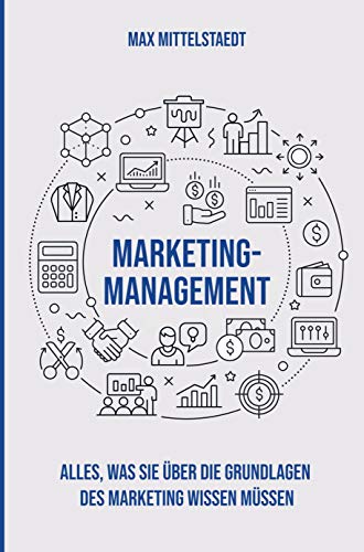 Marketing Management: Alles, was Sie über die Grundlagen des Marketing wissen müssen. von Bookmundo Direct