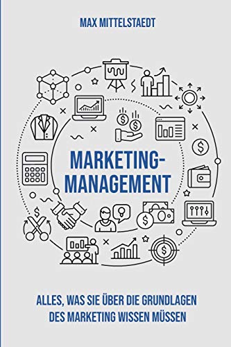 Marketingmanagement: Die Grundlagen des Marketing einfach erklärt