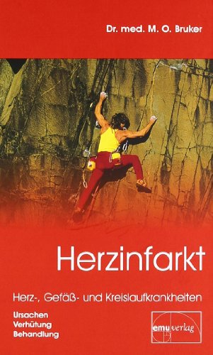 Herzinfarkt: Herz-, Gefäß- und Kreislaufkrankheiten: Ursachen, Verhütung, Behandlung (Aus der Sprechstunde) von Emu-Verlags-GmbH