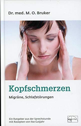 Kopfschmerzen, Migräne und Schlafstörungen: mit Rezepten von Ilse Gutjahr (Aus der Sprechstunde)