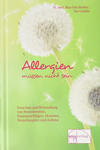 Allergien müssen nicht sein. Ursachen und Behandlung von Neurodermitis, Hautausschlägen, Ekzemen, Heuschnupfen und Asthma von EMU Australia