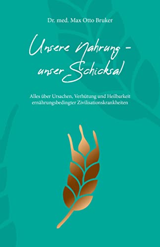 Unsere Nahrung - unser Schicksal JUBILÄUMSAUSGABE: JUBILÄUMSAUSGABE der 52. Auflage: Alles über Ursachen, Verhütung und Heilbarkeit ernährungsbedingter Zivilisationskrankheiten (Aus der Sprechstunde) von EMU Australia