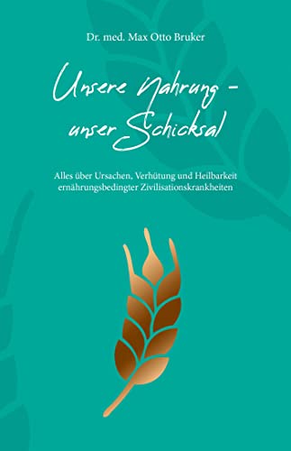 Unsere Nahrung - unser Schicksal JUBILÄUMSAUSGABE: JUBILÄUMSAUSGABE der 52. Auflage: Alles über Ursachen, Verhütung und Heilbarkeit ernährungsbedingter Zivilisationskrankheiten (Aus der Sprechstunde) von EMU Australia