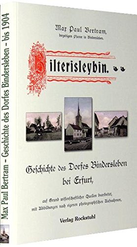 Geschichte des Dorfes Bindersleben bei Erfurt (Reprint 1904/2010) von Rockstuhl, H
