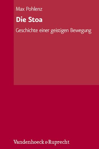 Die Stoa, in 2 Bdn., Bd.1: Geschichte einer geistigen Bewegung von Vandenhoeck and Ruprecht