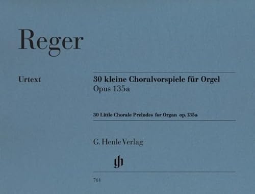 30 Kleine Choralvorspiele Op 135a. Orgel: Besetzung: Orgel (G. Henle Urtext-Ausgabe) 30 Kleine Choralvorspiele Op 135a. Orgel: Besetzung: Orgel (G. Henle Urtext-Ausgabe)