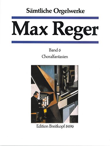 Sämtliche Orgelwerke in 7 Bänden Band 6: Choralfantasien - Breitkopf Urtext (EB 8496)