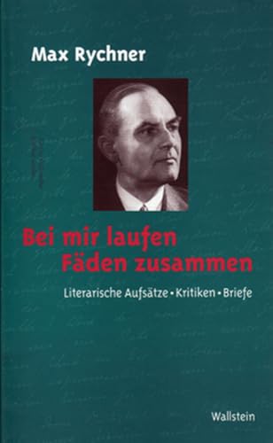 Bei mir laufen Fäden zusammen. Literarische Aufsätze, Kritiken, Briefe (Veröffentlichung der Deutschen Akademie für Sprache und Dichtung) von Wallstein Verlag GmbH