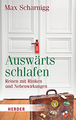 Auswärts schlafen: Reisen mit Risiken und Nebenwirkungen (HERDER spektrum)