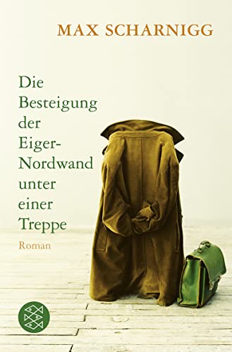Die Besteigung der Eiger-Nordwand unter einer Treppe: Roman Die Besteigung der Eiger-Nordwand unter einer Treppe: Roman