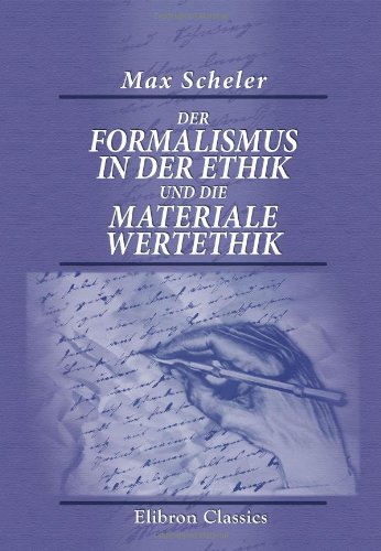 Der Formalismus in der Ethik und die materiale Wertethik: Neuer Versuch der Grundlegung eines ethischen Personalismus Der Formalismus in der Ethik und die materiale Wertethik: Neuer Versuch der Grundlegung eines ethischen Personalismus