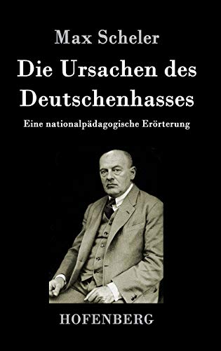 Die Ursachen des Deutschenhasses: Eine nationalpädagogische Erörterung