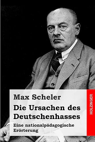 Die Ursachen des Deutschenhasses: Eine nationalpädagogische Erörterung von CREATESPACE