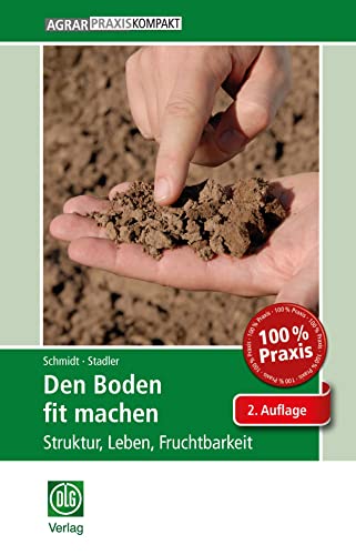 Den Boden fit machen: Struktur, Leben, Fruchtbarkeit (AgrarPraxis kompakt) von DLG-Verlag GmbH