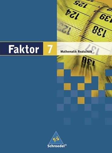 Faktor - Mathematik für Realschulen in Niedersachsen, Bremen, Hamburg und Schleswig-Holstein - Ausgabe 2005: Schülerband 7 von Schroedel Verlag GmbH