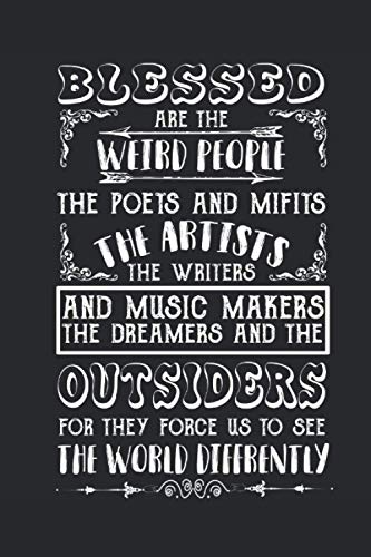 Blessed Are The Weird People, The Writers, The Artists, The Dreamers And The Outsiders For They Force Us To See The World Differently: Funny Actor ... Paper, Diary, Notebook Writer Quote Gifts