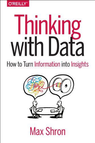 Thinking with Data: How to Turn Information into Insights von O'Reilly Media