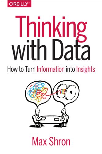 Thinking with Data: How to Turn Information Into Insights von O'Reilly Media