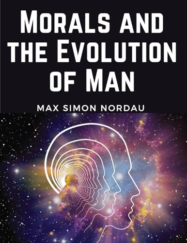 Morals and the Evolution of Man von Magic Publisher