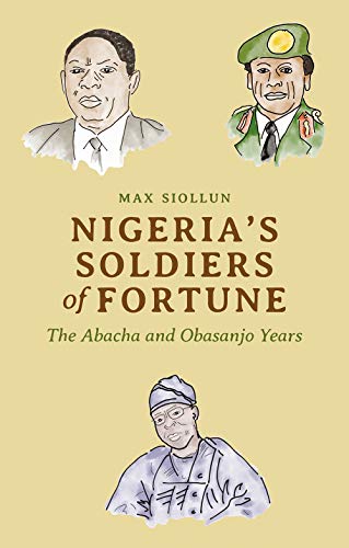 Nigeria's Soldiers of Fortune: The Abacha and Obasanjo Years von Hurst & Co.
