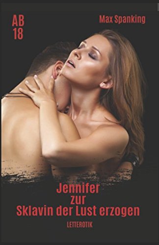 Jennifer - zur Sklavin der Lust erzogen Jennifer - zur Sklavin der Lust erzogen von Independently published