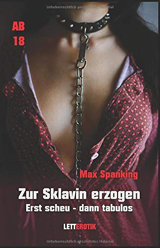 Zur Sklavin erzogen: Erst scheu - dann tabulos Zur Sklavin erzogen: Erst scheu - dann tabulos von Independently published