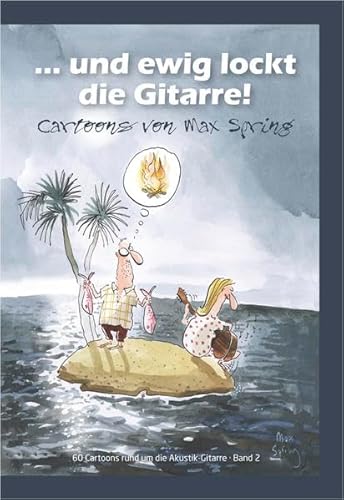... und ewig lockt die Gitarre!: 60 Cartoons rund um die Akustik-Gitarre, Band 2