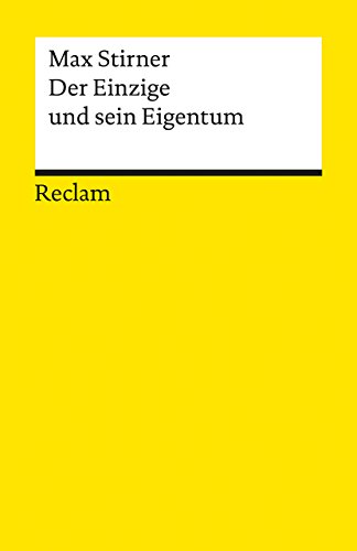 Der Einzige und sein Eigentum: Nachw. u. hrsg. v. Ahlrich Meyer (Reclams Universal-Bibliothek) von Reclam Philipp Jun.