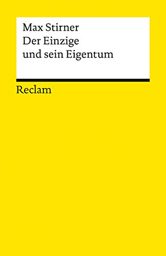 Der Einzige und sein Eigentum: Stirner, Max – Logik und Ethik – 3057 (Reclams Universal-Bibliothek) von Reclam Philipp Jun.