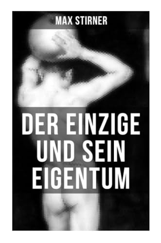 Der Einzige und sein Eigentum: Eine Kritik der Junghegelianer