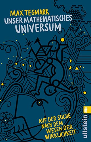 Unser mathematisches Universum: Auf der Suche nach dem Wesen der Wirklichkeit | Ein großer wissenschaftlicher Wurf: Tegmark entwickelt eine neue Theorie des Universums von ULLSTEIN TASCHENBUCH