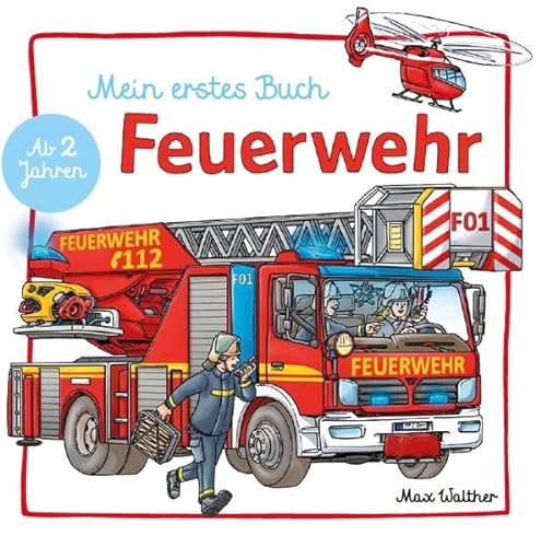 Mein Feuerwehr Buch: ab 2 Jahren. Hochwertiges Pappbilderbuch, leicht zu begreifen und wunderschön. von Adrian Verlag