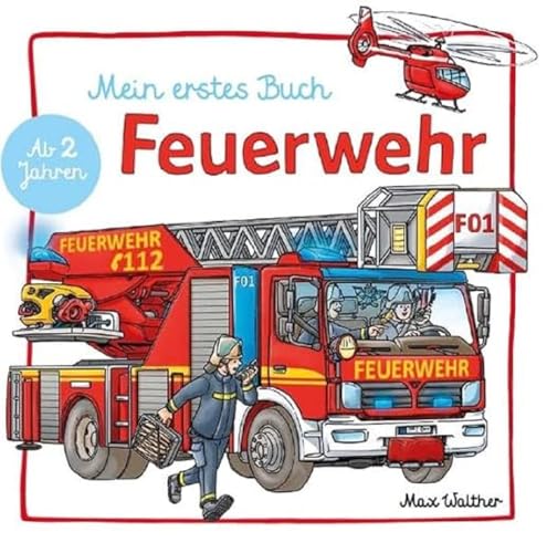 Mein Feuerwehr Buch: ab 2 Jahren. Hochwertiges Pappbilderbuch, leicht zu begreifen und wunderschön. von Adrian Verlag